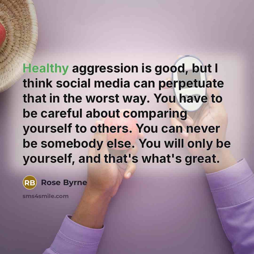 “Healthy aggression is good, but I think social media can…” quote by Rose Byrne