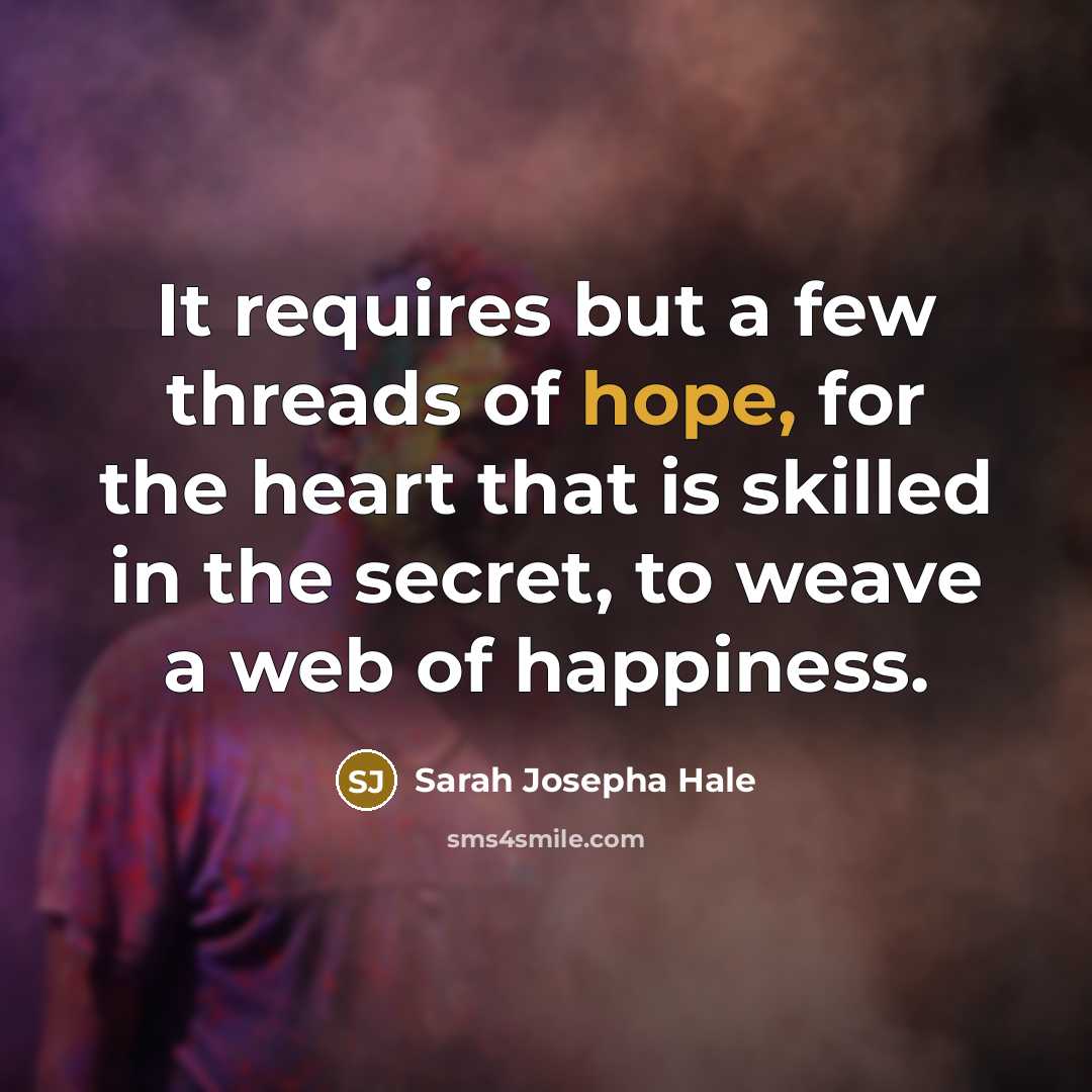 “It requires but a few threads of hope, for the…” quote by Sarah Josepha Hale