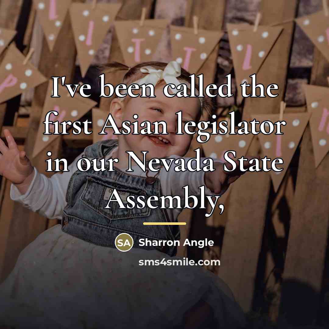 “I've been called the first Asian legislator in our Nevada…” quote by Sharron Angle