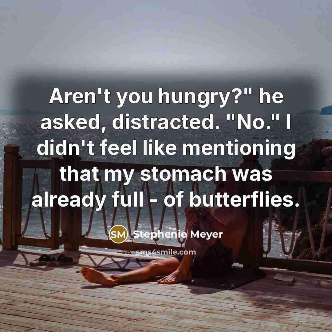 “Aren't you hungry?" he asked, distracted. "No." I didn't feel…” quote by Stephenie Meyer