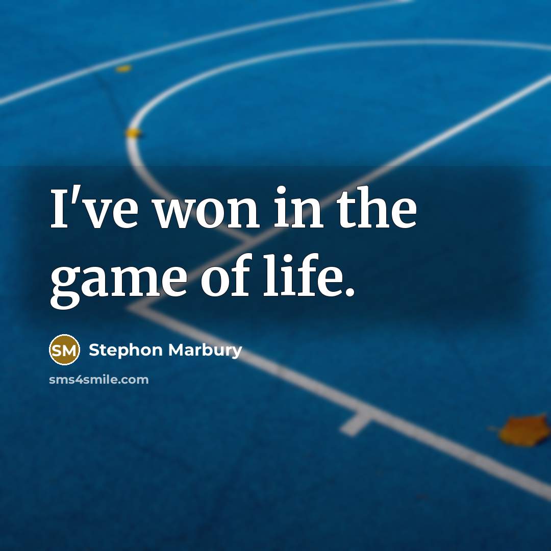 “I've won in the game of life.…” quote by Stephon Marbury
