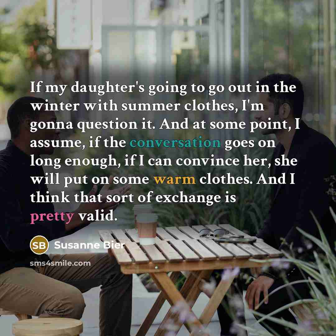 “If my daughter's going to go out in the winter…” quote by Susanne Bier