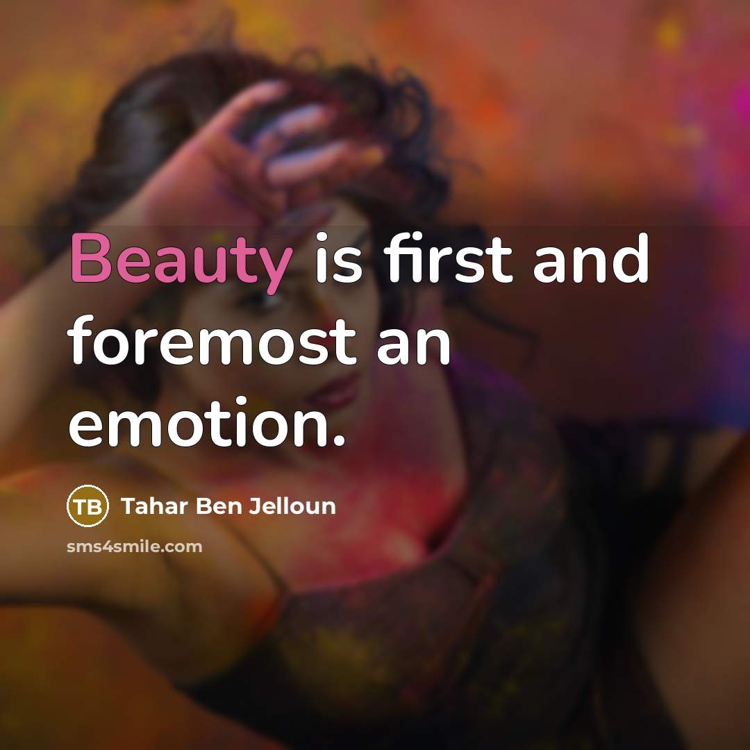 “Beauty is first and foremost an emotion.…” quote by Tahar Ben Jelloun