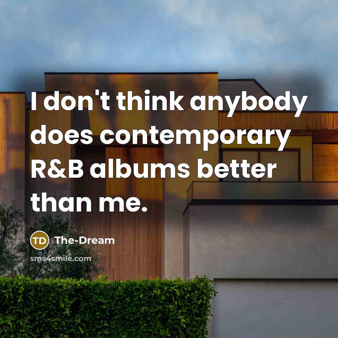 “I don't think anybody does contemporary R&B albums better than…” quote by The-Dream