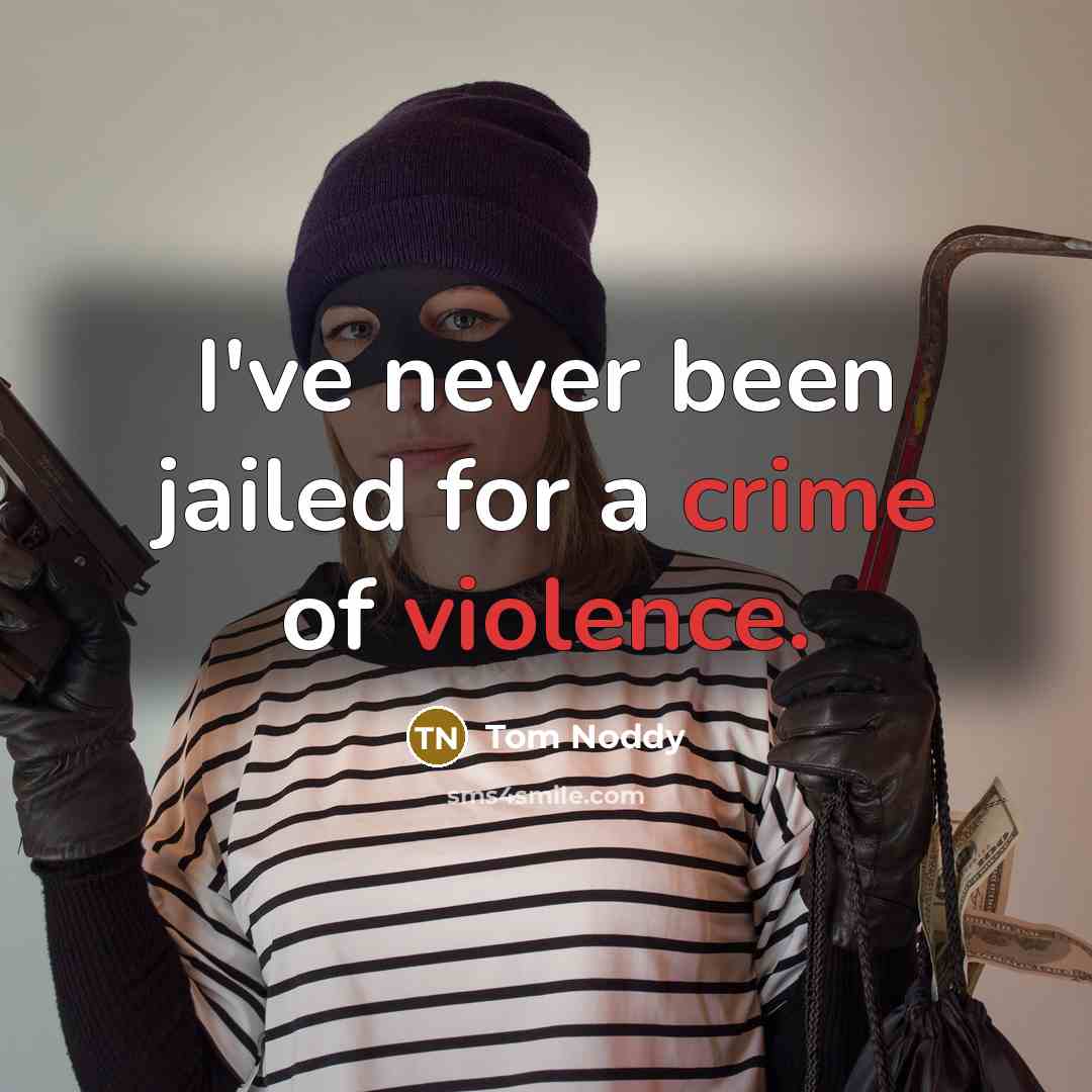“I've never been jailed for a crime of violence.…” quote by Tom Noddy