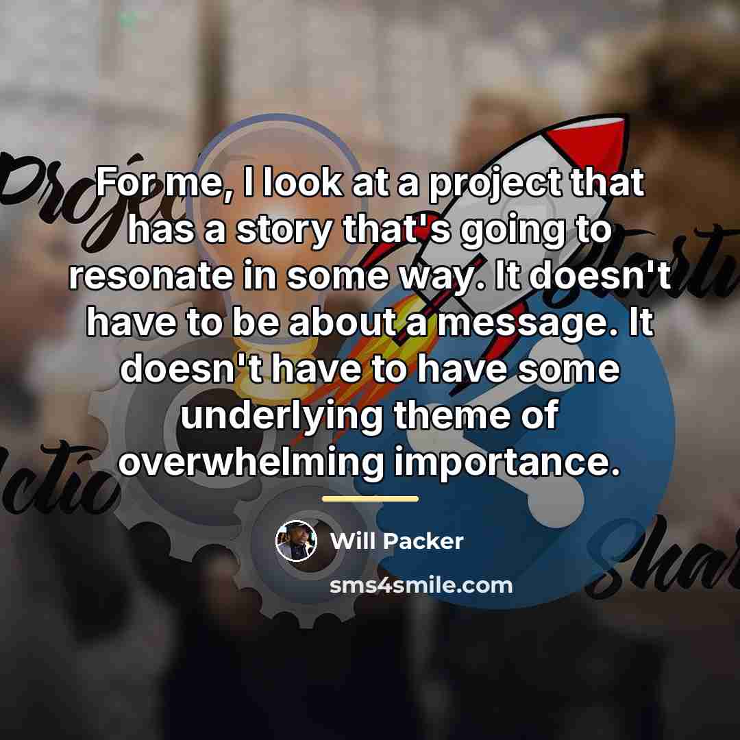 “For me, I look at a project that has a…” quote by Will Packer