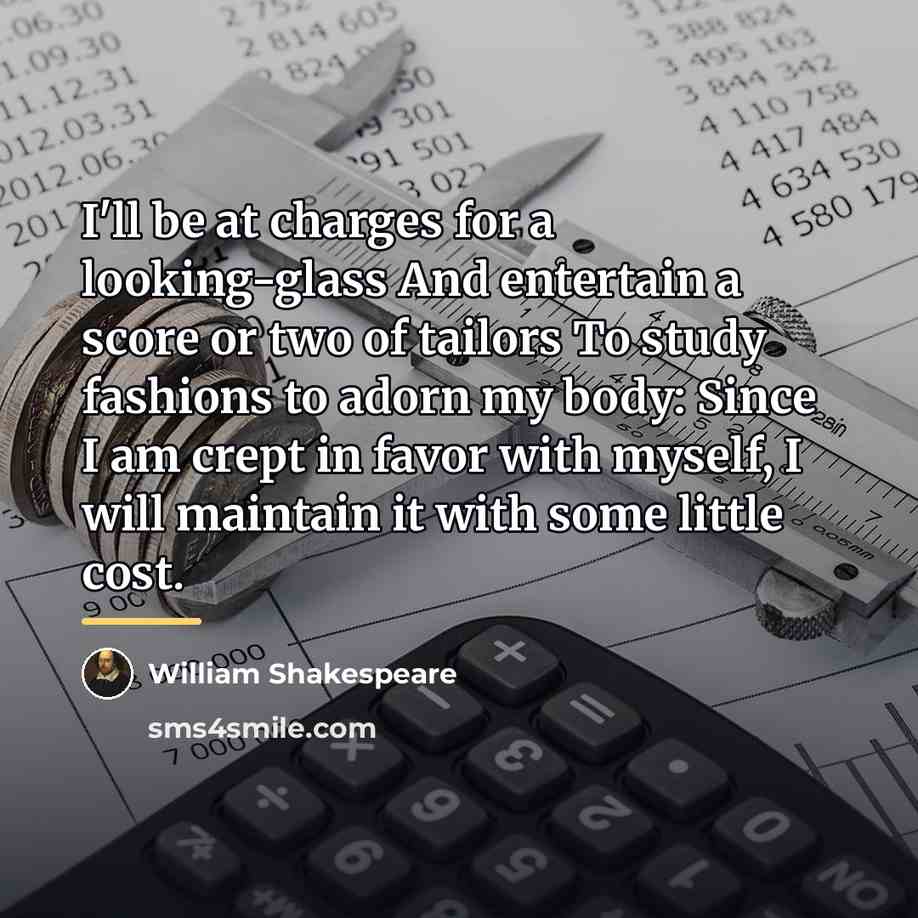 “I'll be at charges for a looking-glass And entertain a…” quote by William Shakespeare