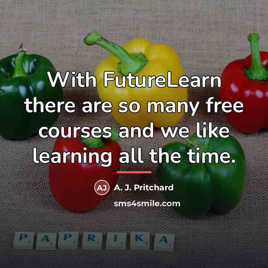 “With FutureLearn there are so many free courses and we…” quote by A. J. Pritchard