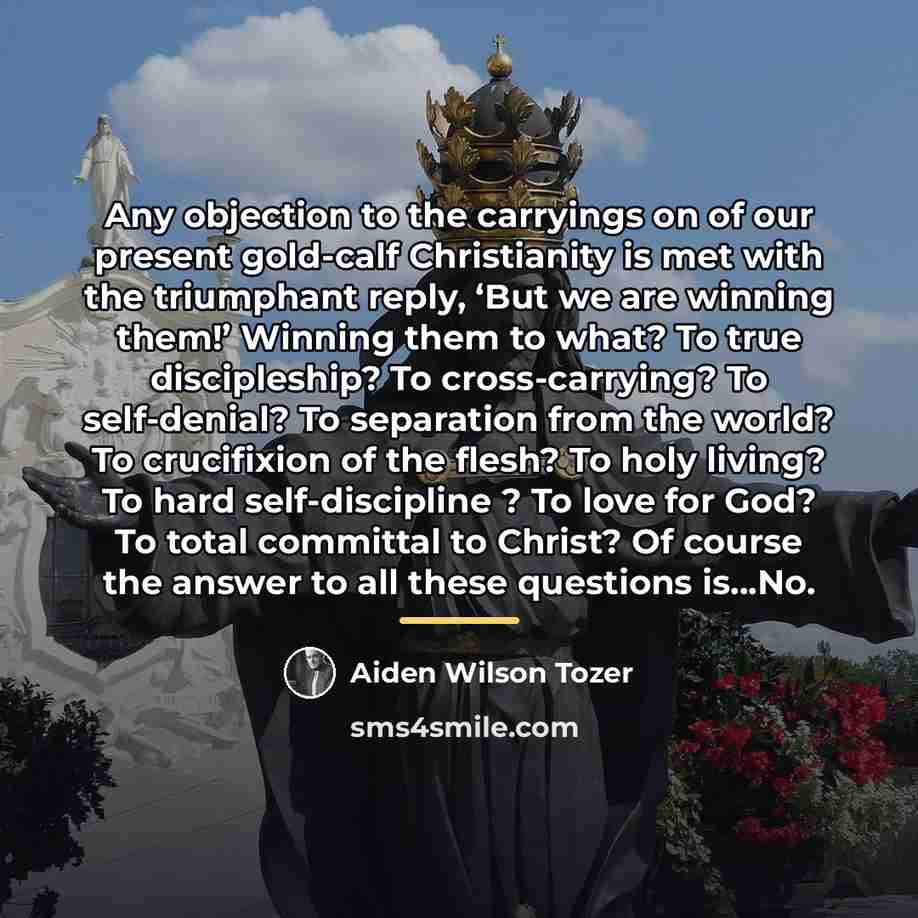 “Any objection to the carryings on of our present gold-calf…” quote by Aiden Wilson Tozer