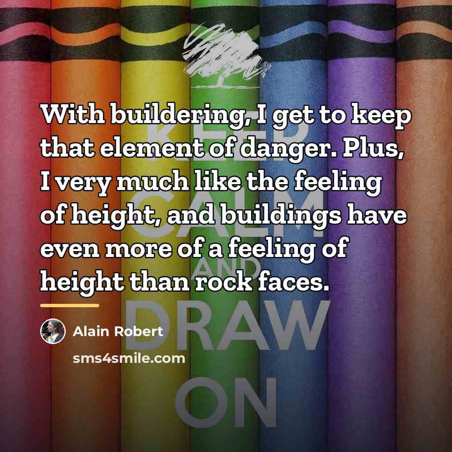 “With buildering, I get to keep that element of danger.…” quote by Alain Robert