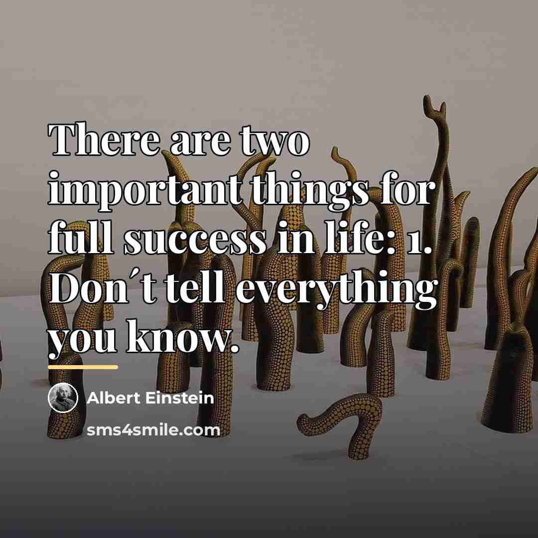 “There are two important things for full success in life:…” quote by Albert Einstein