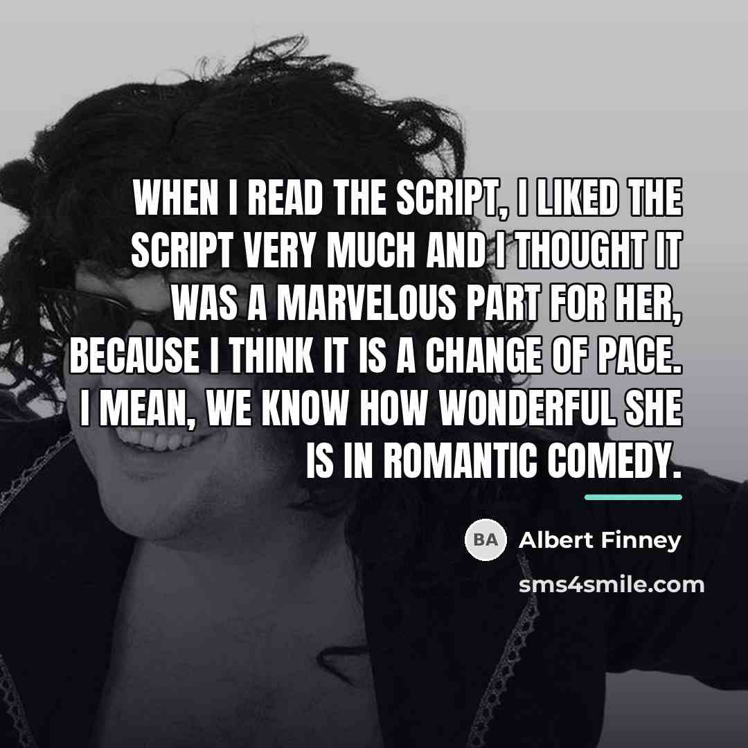 “When I read the script, I liked the script very…” quote by Albert Finney