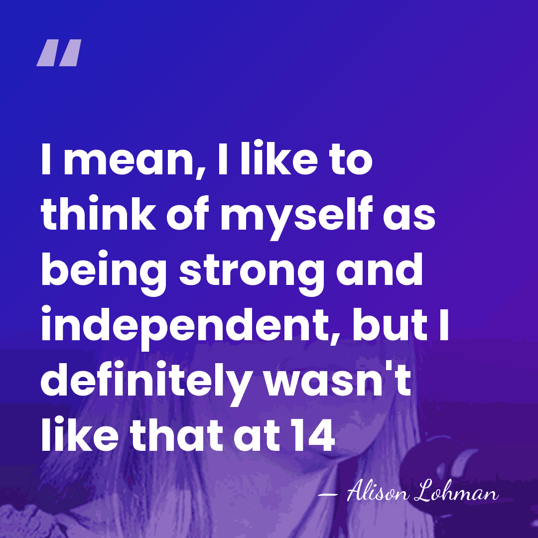 I mean, I like to think of myself as being strong and&hellip; - Alison Lohman