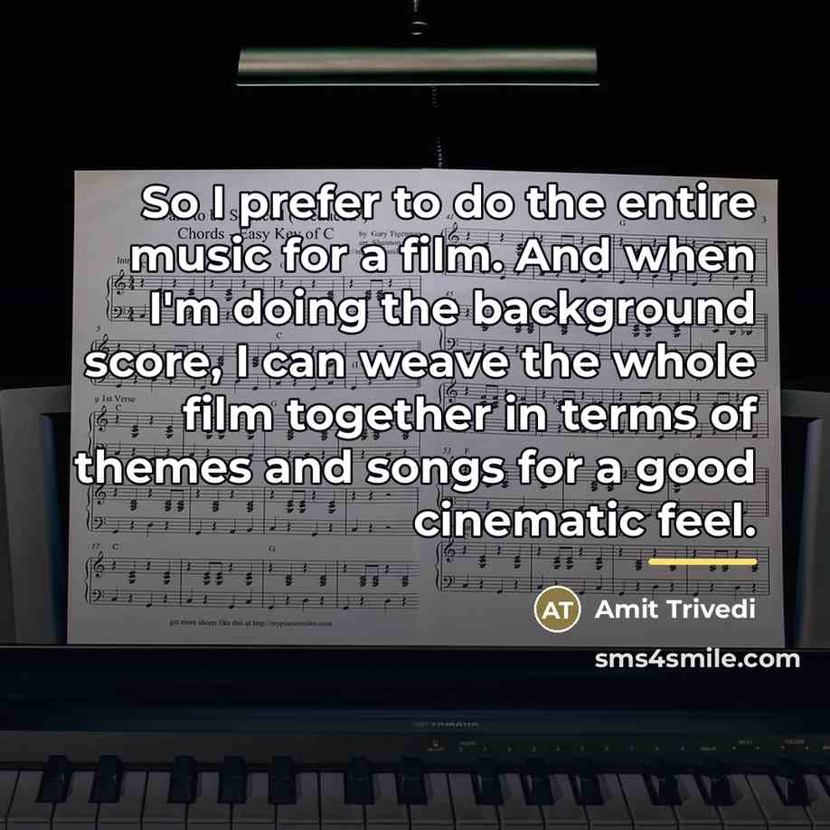 “So I prefer to do the entire music for a…” quote by Amit Trivedi