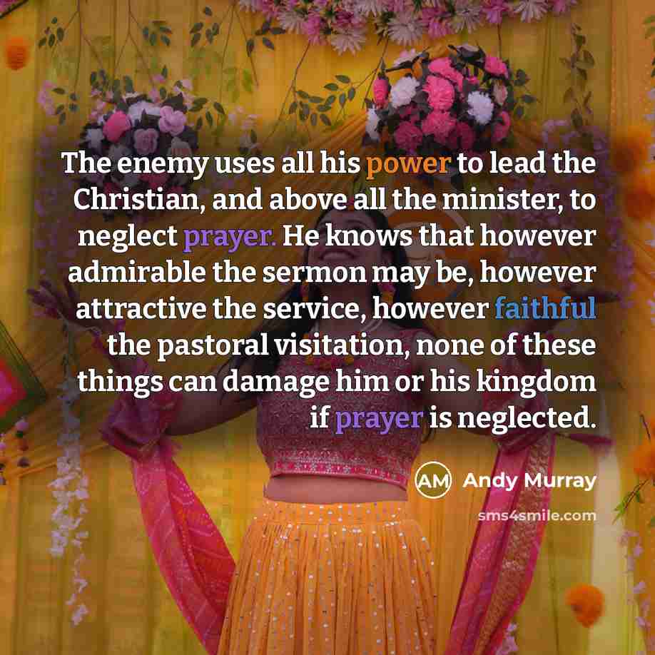 “The enemy uses all his power to lead the Christian,…” quote by Andy Murray
