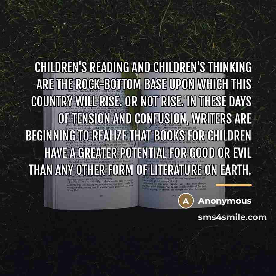 “Children's reading and children's thinking are the rock-bottom base upon…” quote by Anonymous