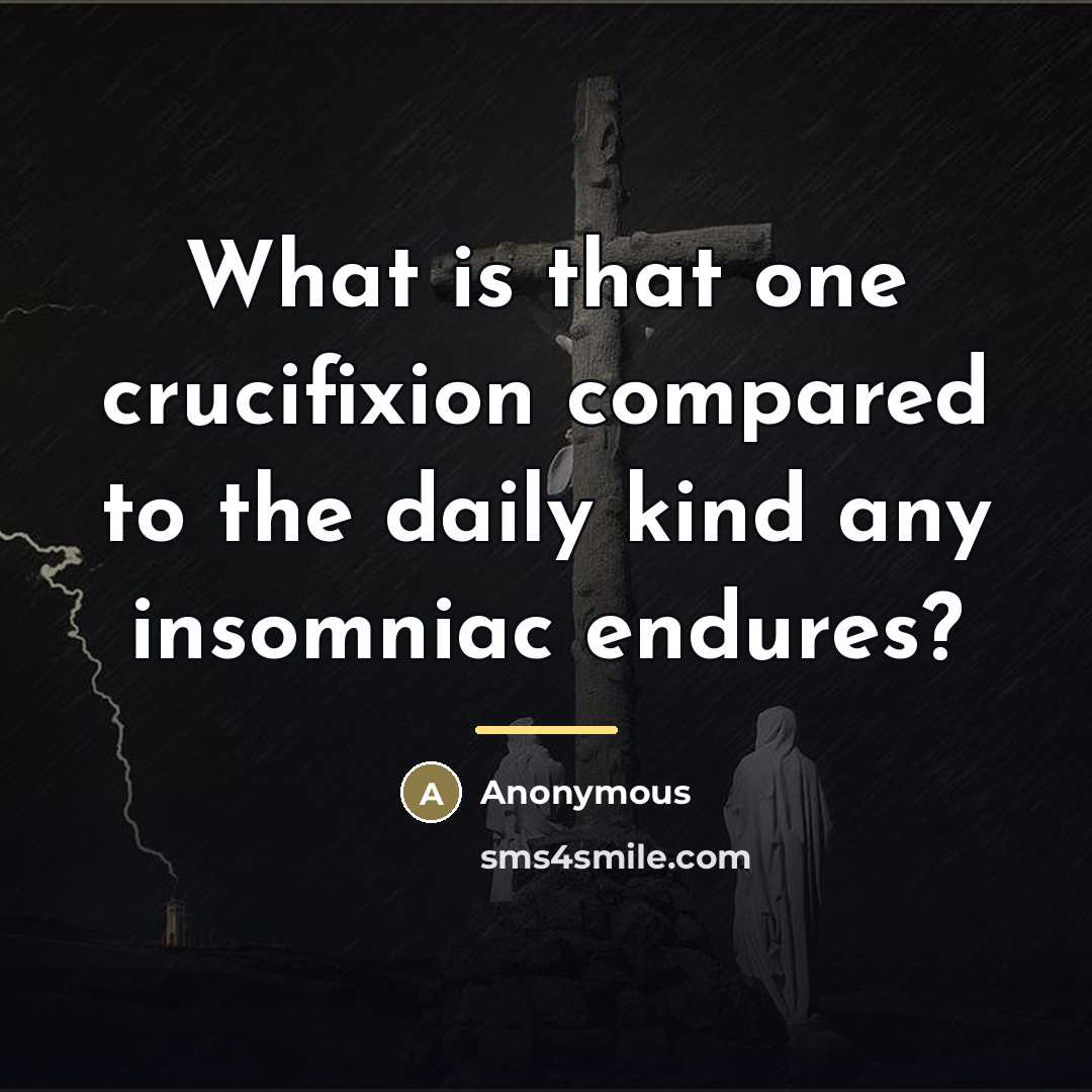 “What is that one crucifixion compared to the daily kind…” quote by Anonymous