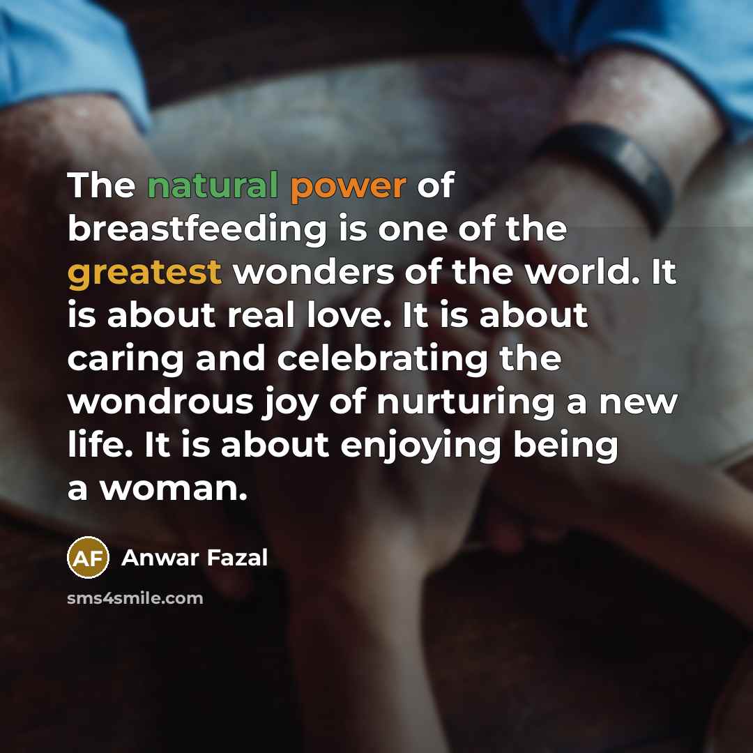 “The natural power of breastfeeding is one of the greatest…” quote by Anwar Fazal