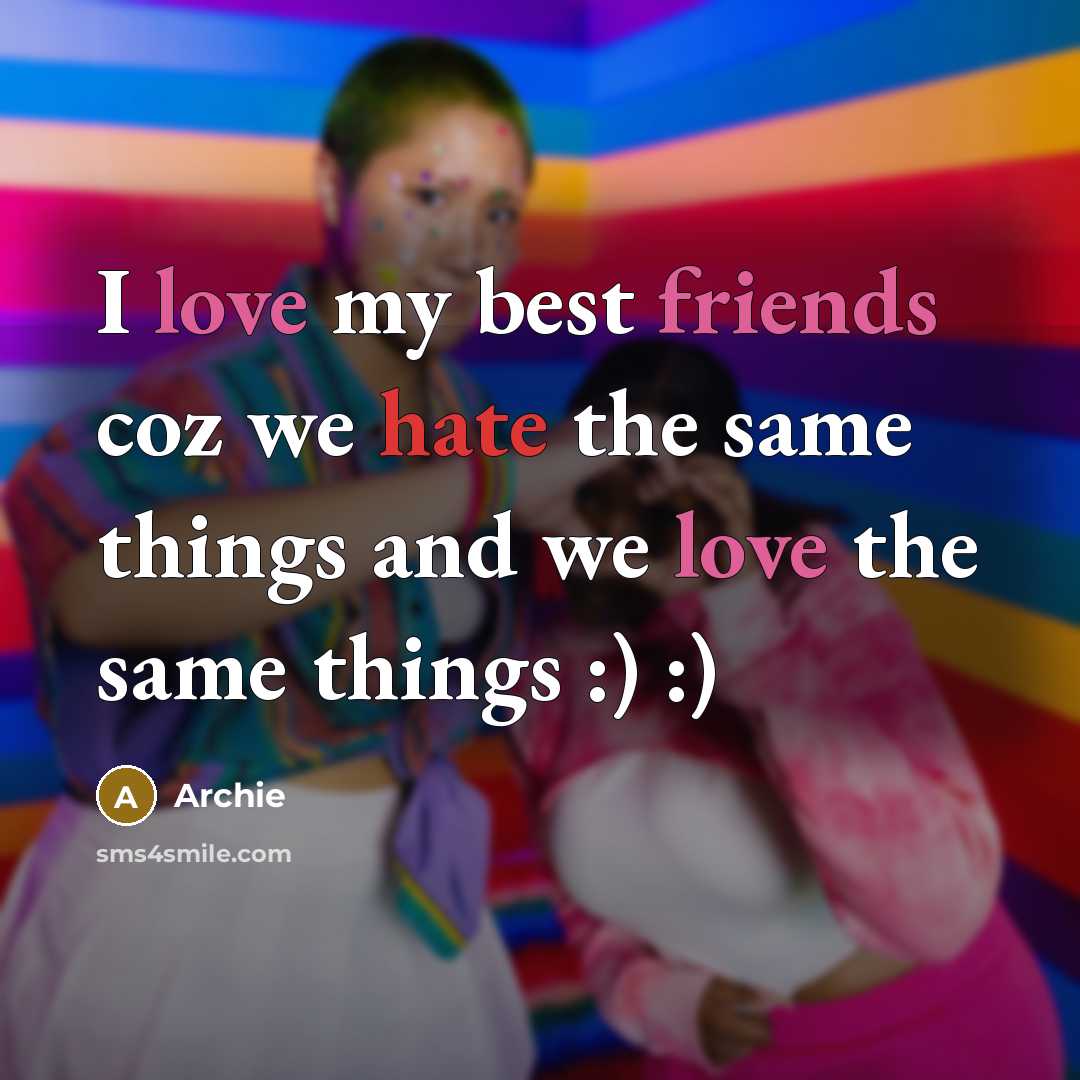 “I love my best friends coz we hate the same…” quote by Archie