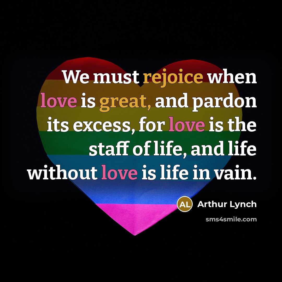 “We must rejoice when love is great, and pardon its…” quote by Arthur Lynch