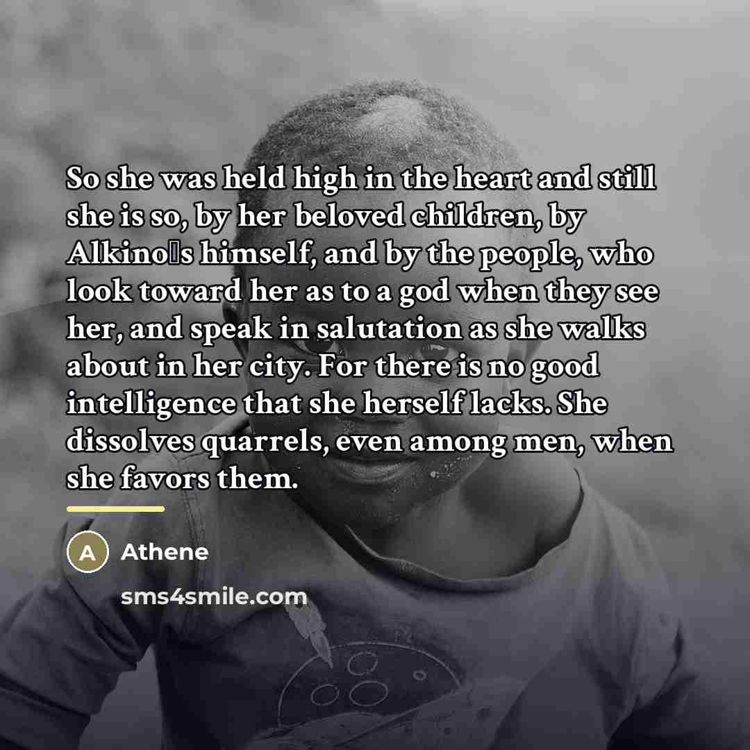 “So she was held high in the heart and still…” quote by Athene
