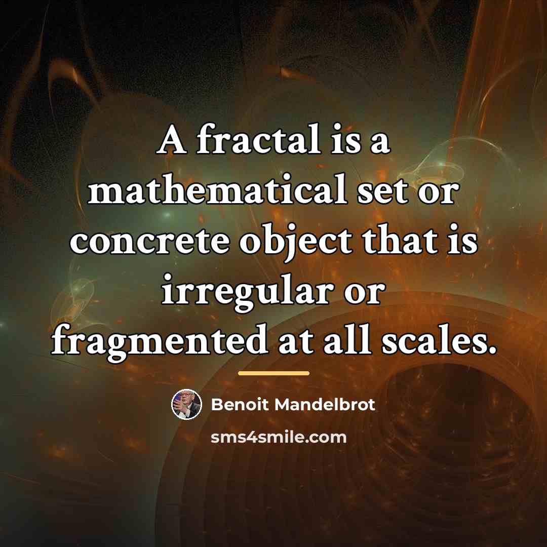 “A fractal is a mathematical set or concrete object that…” quote by Benoit Mandelbrot