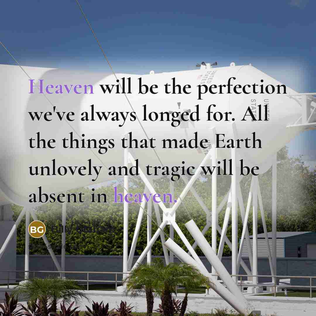 “Heaven will be the perfection we've always longed for. All…” quote by Billy Graham