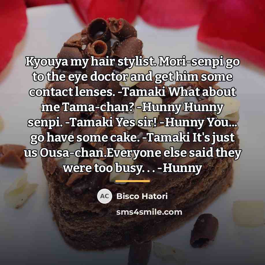 “Kyouya my hair stylist. Mori-senpi go to the eye doctor…” quote by Bisco Hatori