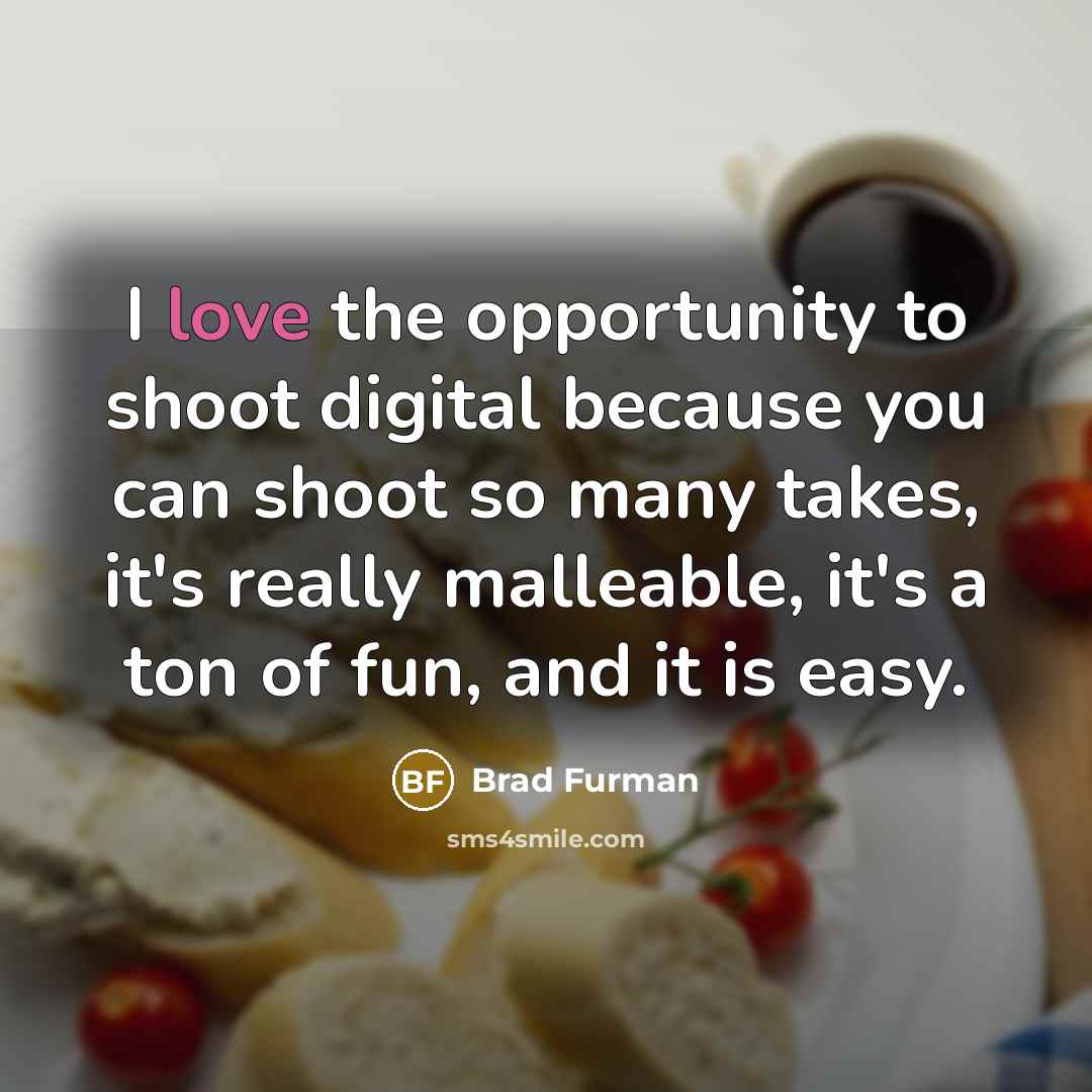 “I love the opportunity to shoot digital because you can…” quote by Brad Furman
