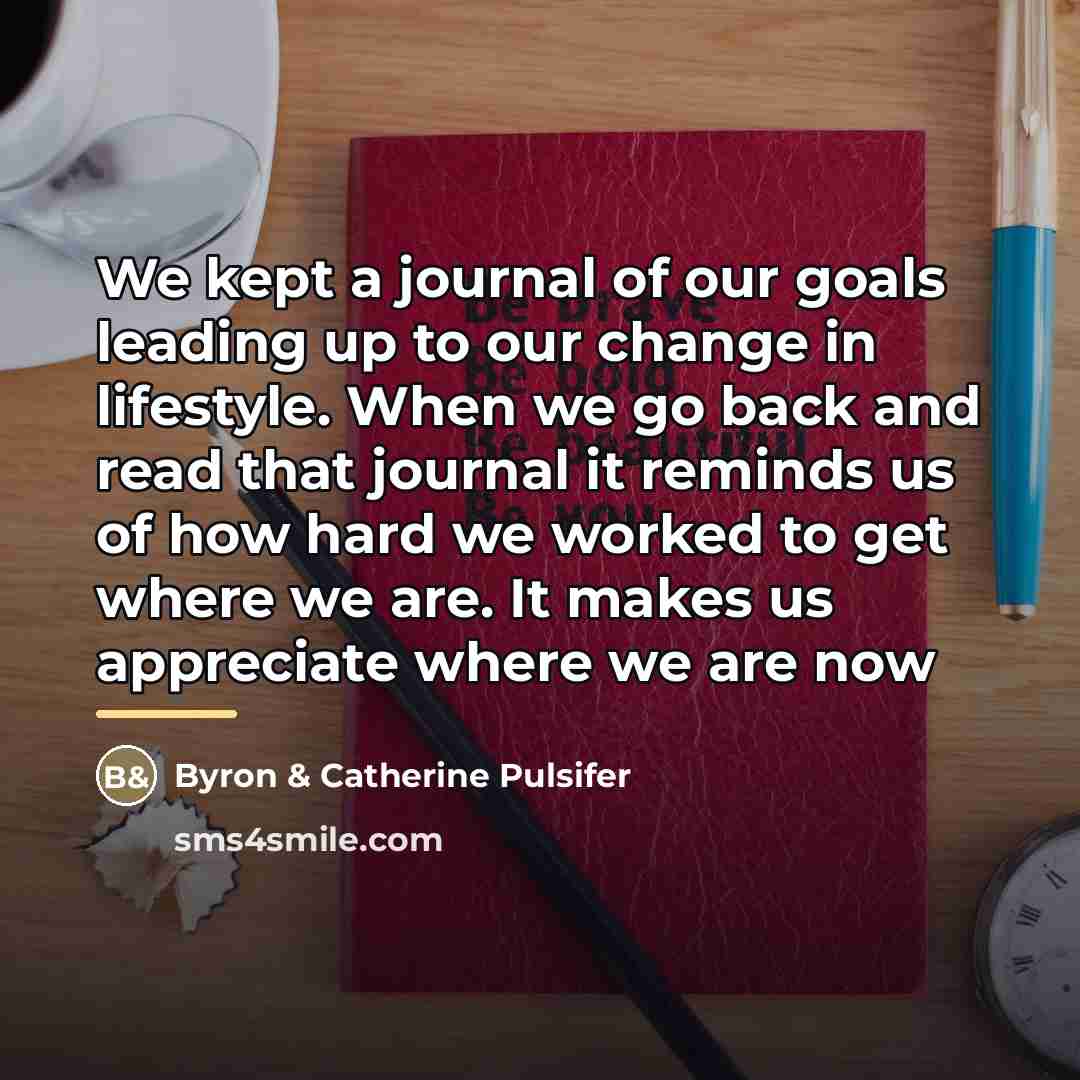 “We kept a journal of our goals leading up to…” quote by Byron & Catherine Pulsifer