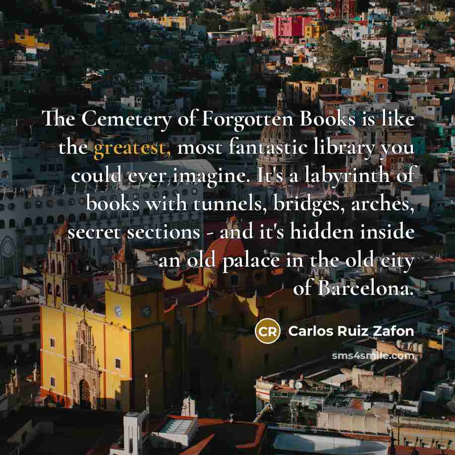 “The Cemetery of Forgotten Books is like the greatest, most…” quote by Carlos Ruiz Zafon