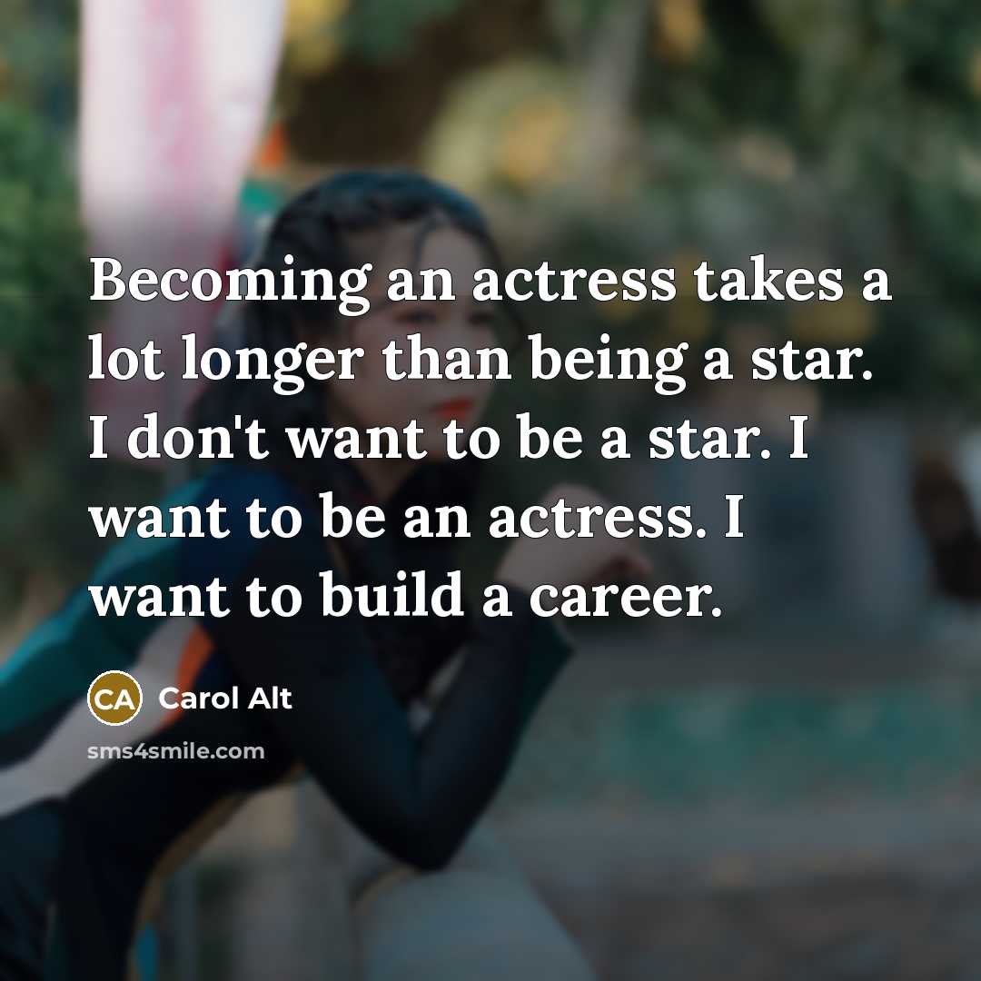 “Becoming an actress takes a lot longer than being a…” quote by Carol Alt