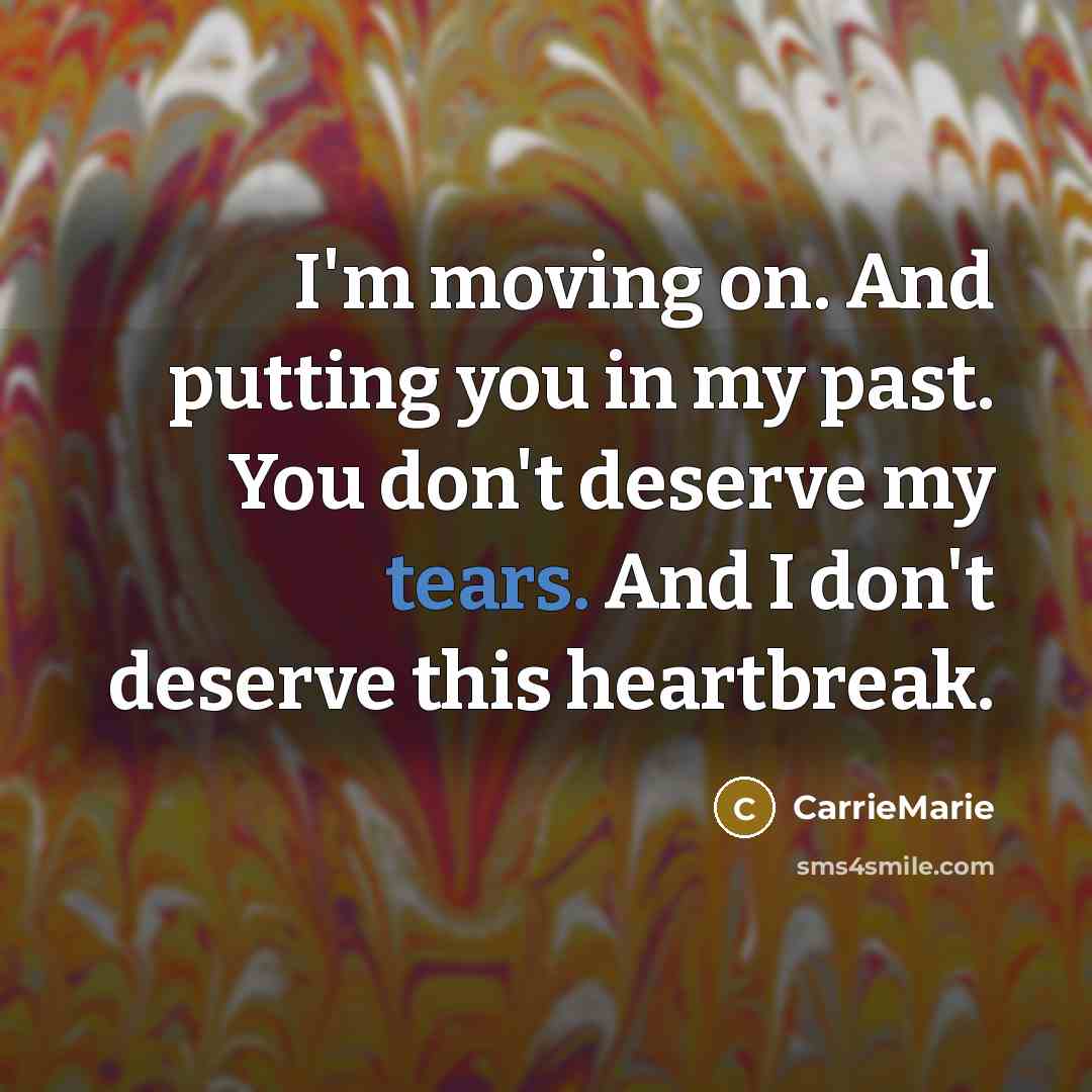 “I'm moving on. And putting you in my past. You…” quote by CarrieMarie