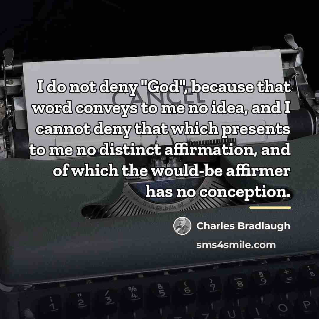 “I do not deny "God", because that word conveys to…” quote by Charles Bradlaugh