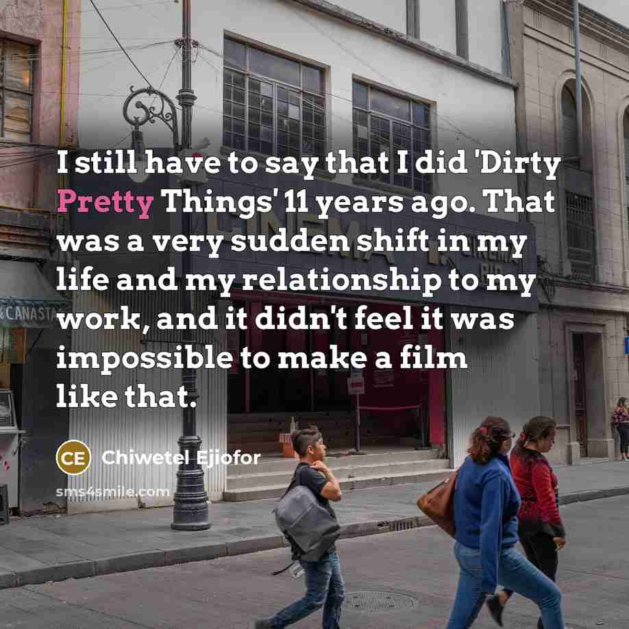 “I still have to say that I did 'Dirty Pretty…” quote by Chiwetel Ejiofor