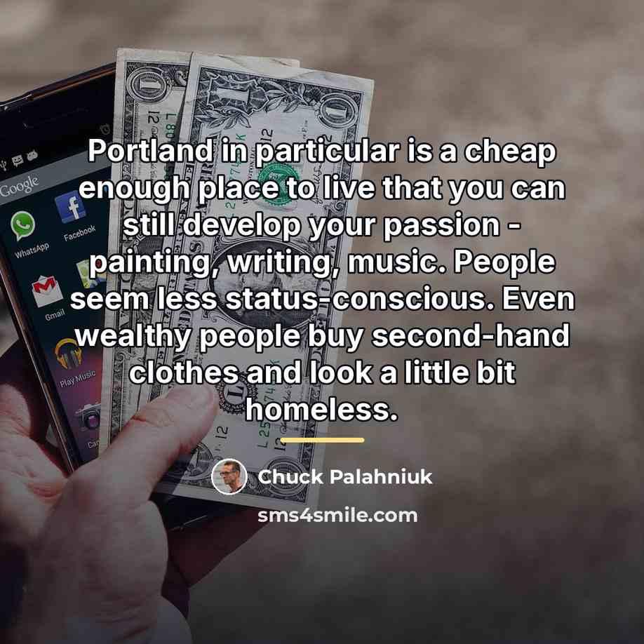 “Portland in particular is a cheap enough place to live…” quote by Chuck Palahniuk