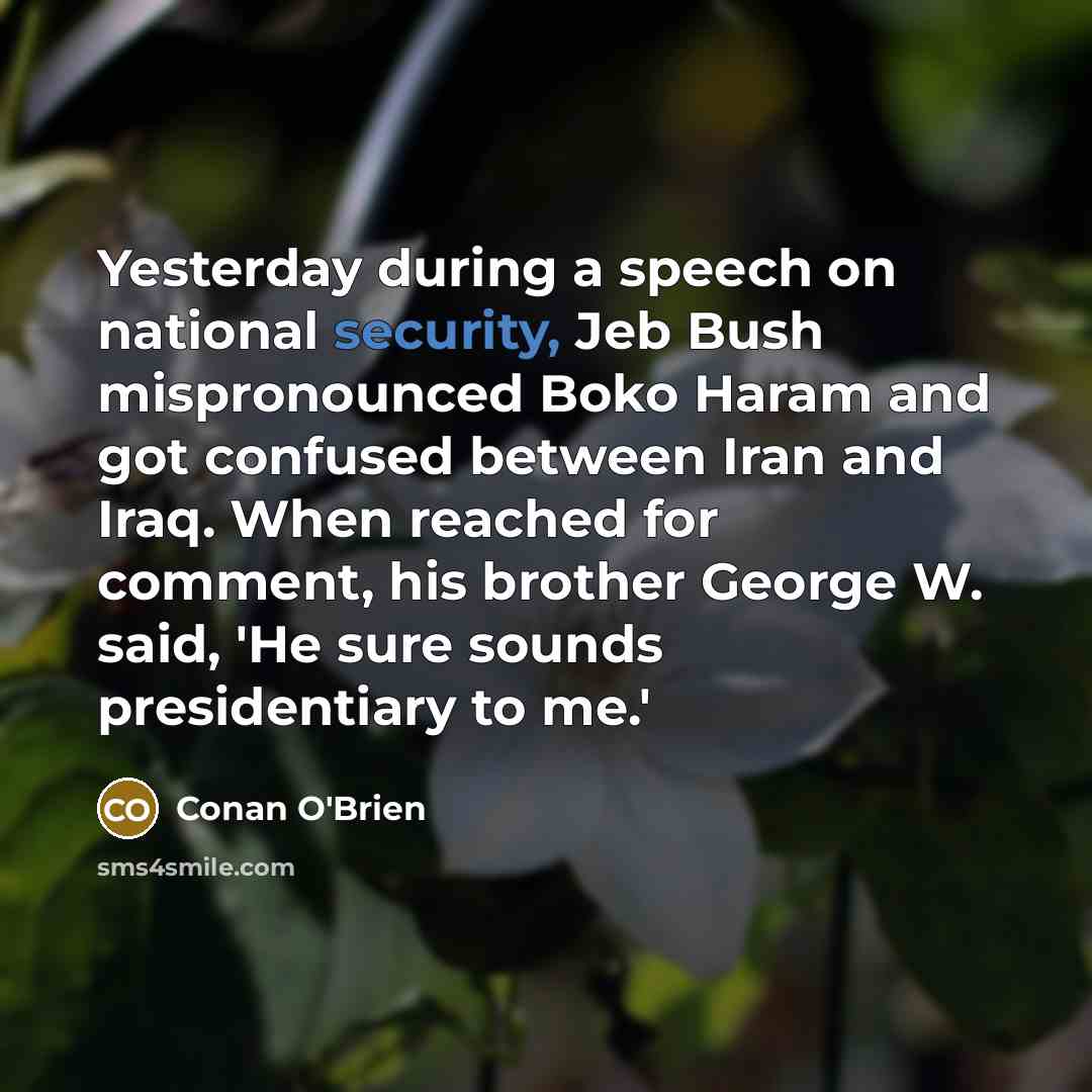 “Yesterday during a speech on national security, Jeb Bush mispronounced…” quote by Conan O'Brien