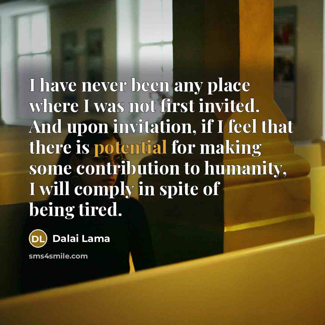 “I have never been any place where I was not…” quote by Dalai Lama