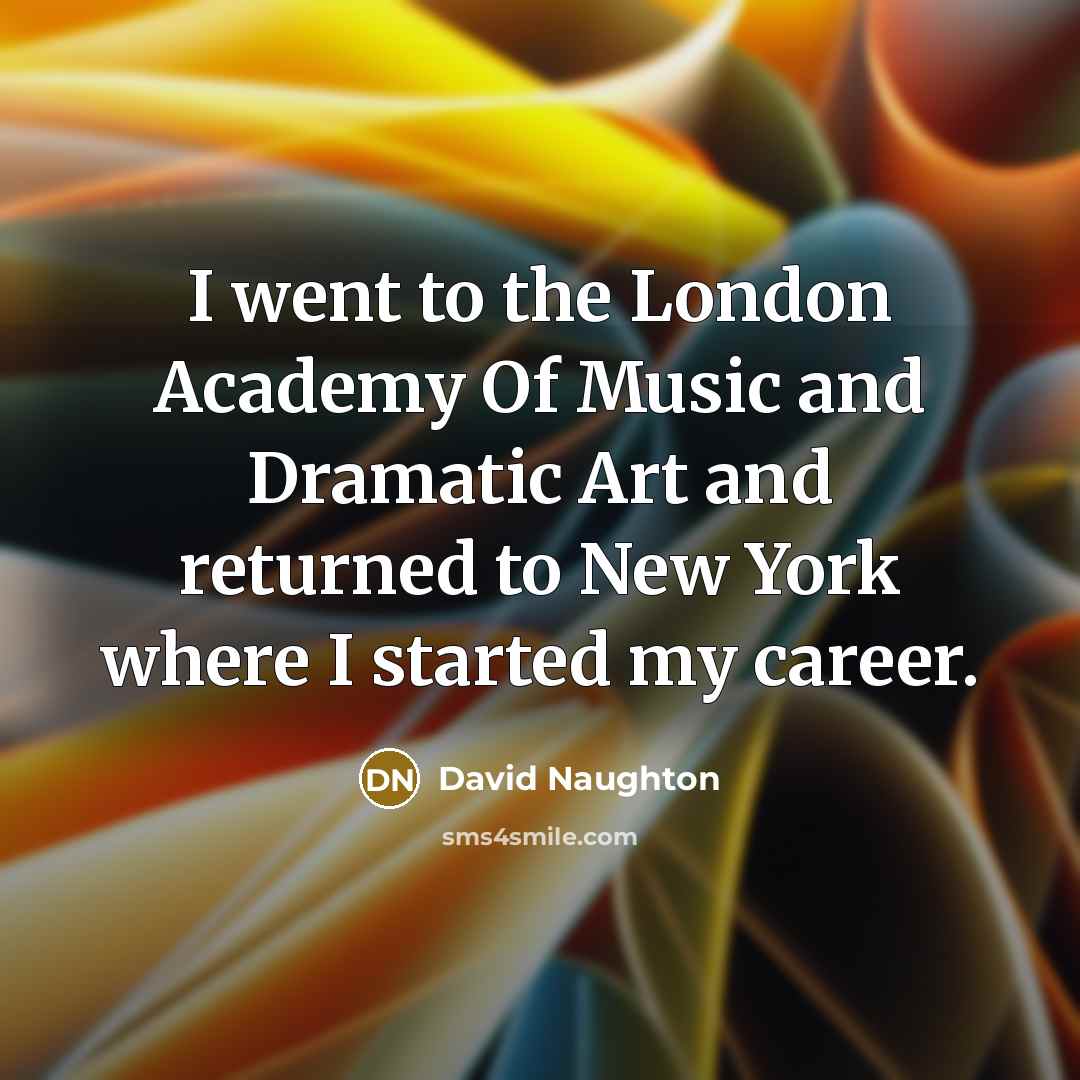 “I went to the London Academy Of Music and Dramatic…” quote by David Naughton