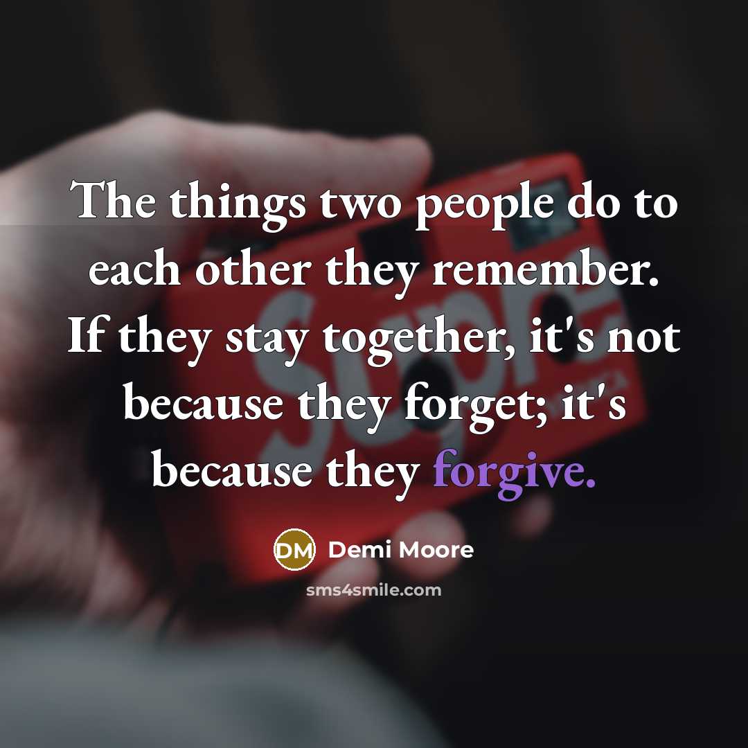 “The things two people do to each other they remember.…” quote by Demi Moore