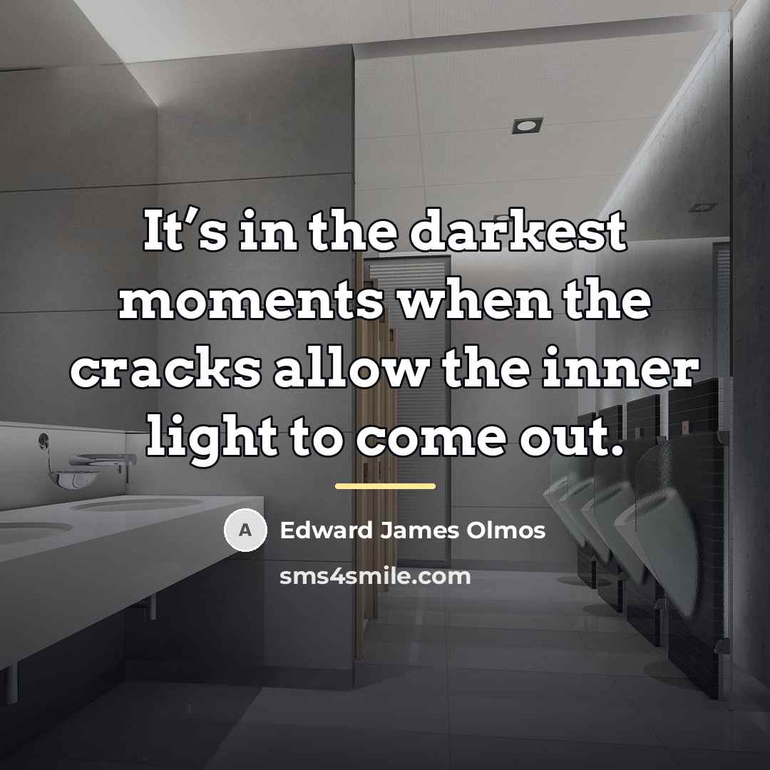 “It’s in the darkest moments when the cracks allow the…” quote by Edward James Olmos