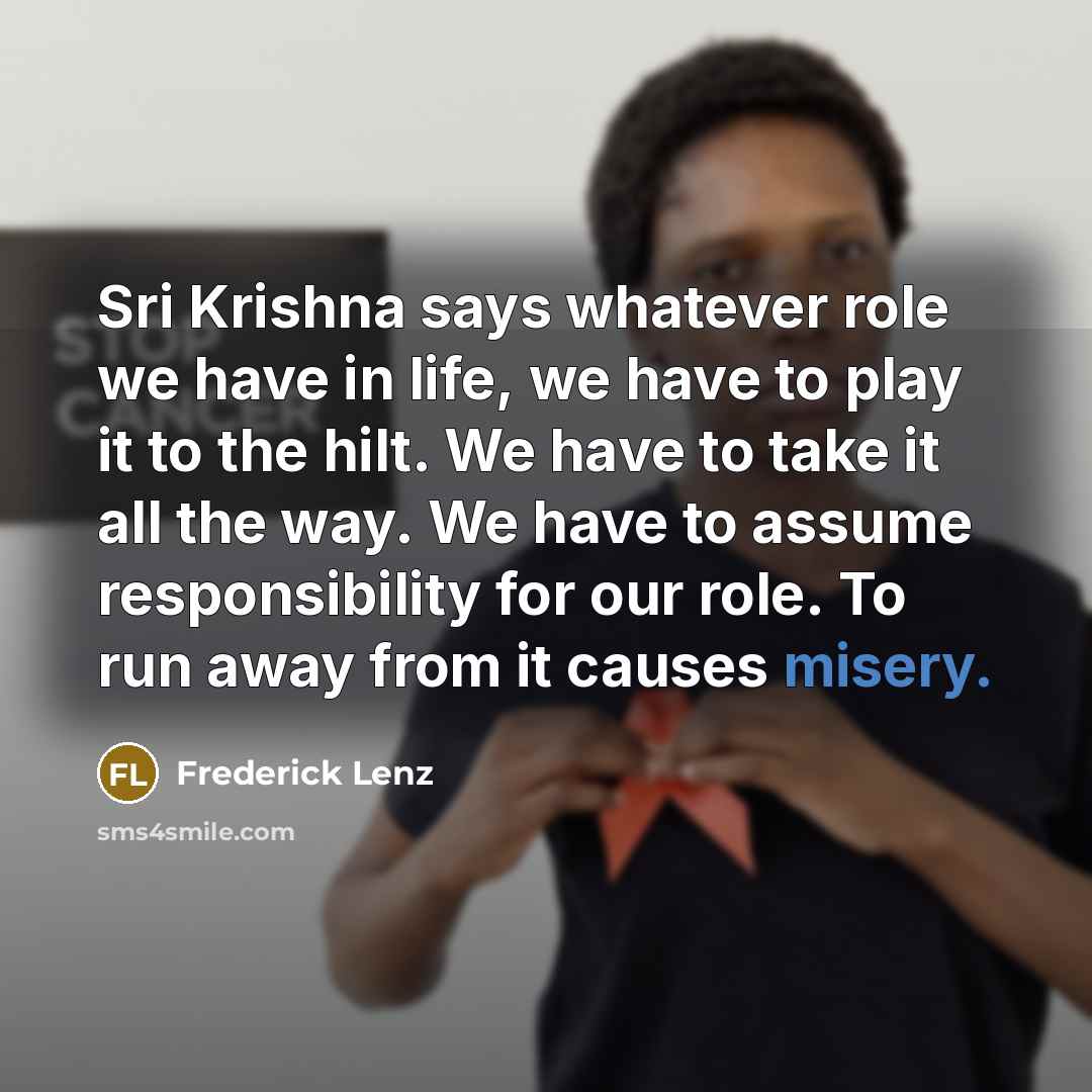 “Sri Krishna says whatever role we have in life, we…” quote by Frederick Lenz