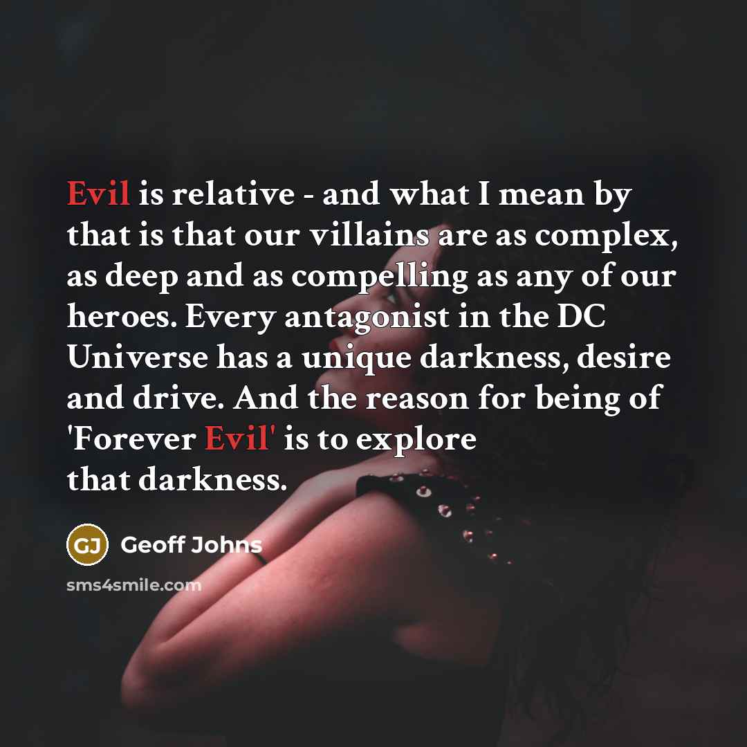 “Evil is relative - and what I mean by that…” quote by Geoff Johns