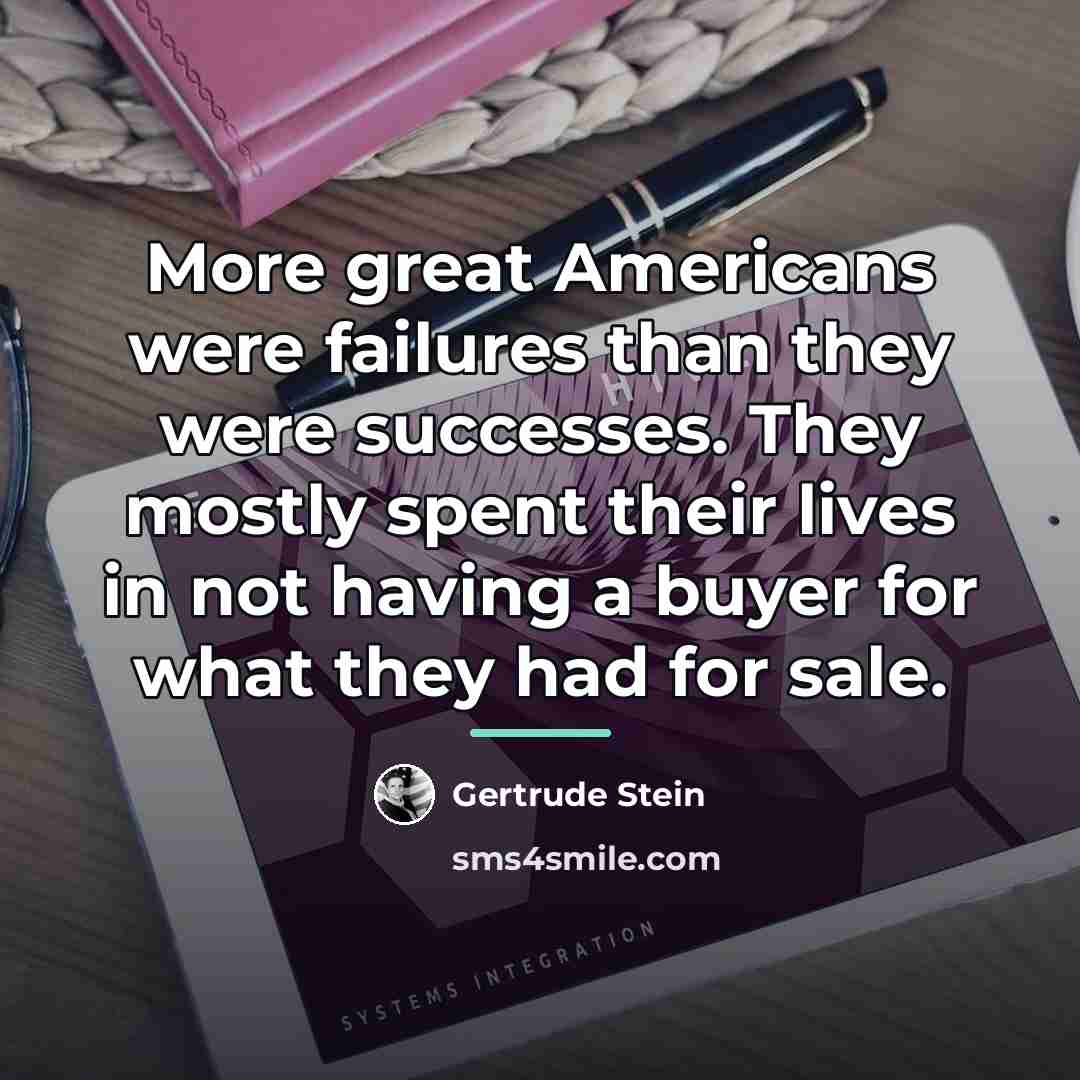 “More great Americans were failures than they were successes. They…” quote by Gertrude Stein