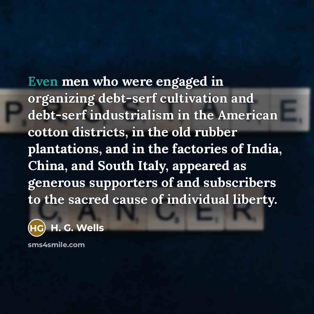 “Even men who were engaged in organizing debt-serf cultivation and…” quote by H. G. Wells