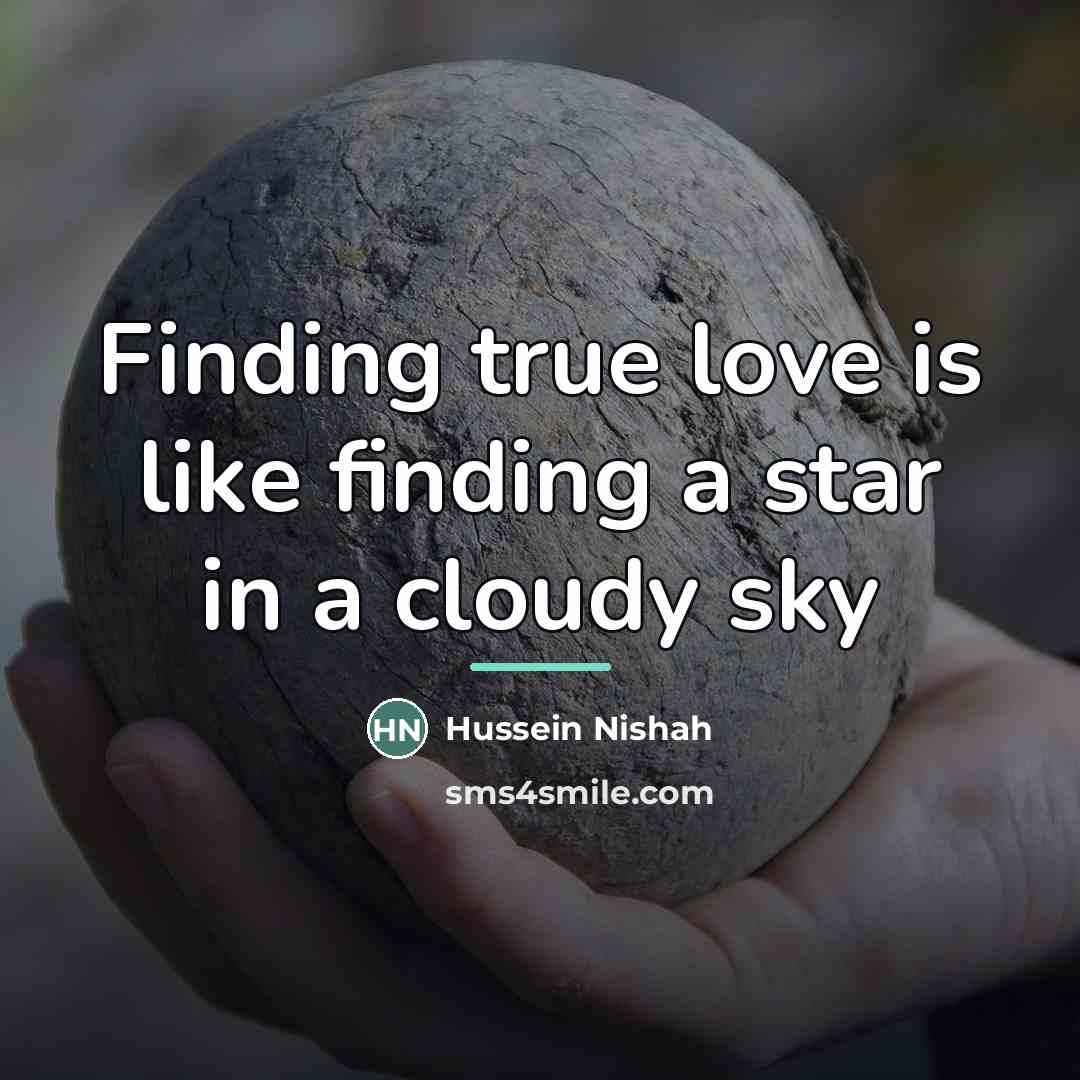 “Finding true love is like finding a star in a…” quote by Hussein Nishah