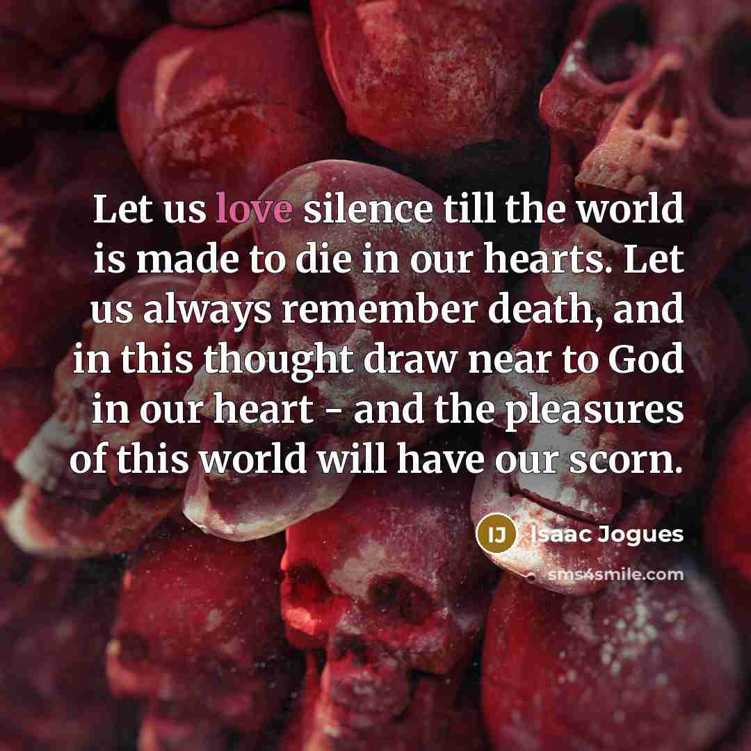 “Let us love silence till the world is made to…” quote by Isaac Jogues