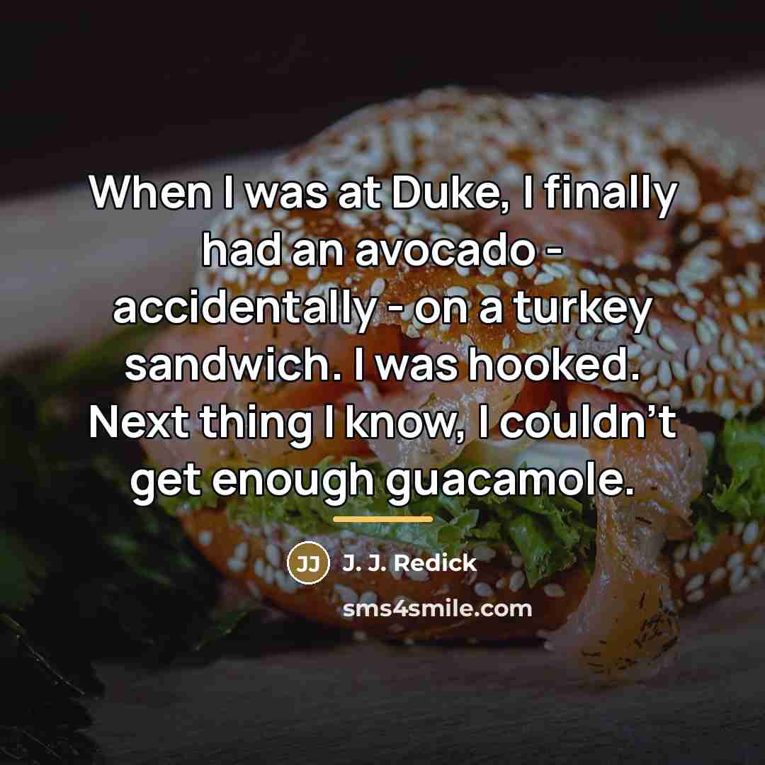 “When I was at Duke, I finally had an avocado…” quote by J. J. Redick