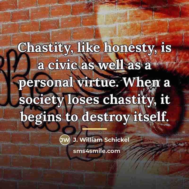 “Chastity, like honesty, is a civic as well as a…” quote by J. William Schickel