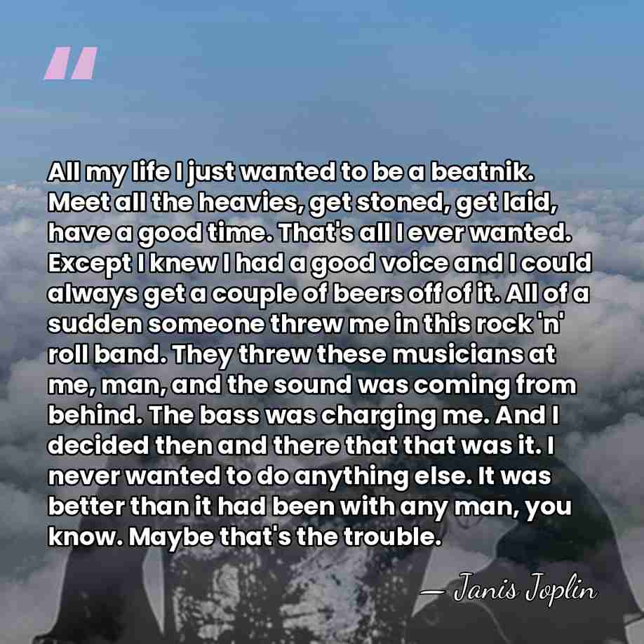 All my life I just wanted to be a beatnik. Meet all&hellip; - Janis Joplin